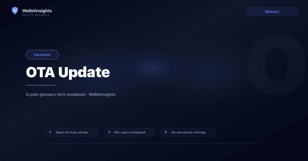 OTA Update Explained — Hardware Wallet Term (2026) | WalletInsights
